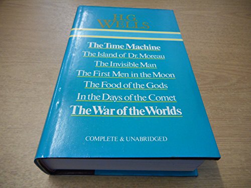Stock image for The Time Machine; The Island of Dr Moreau; The Invisible Man; The First Men in the Moon; The Food of the Gods; In the Days of the Comet; The War of the Worlds (Complete & Unabridged) for sale by WorldofBooks