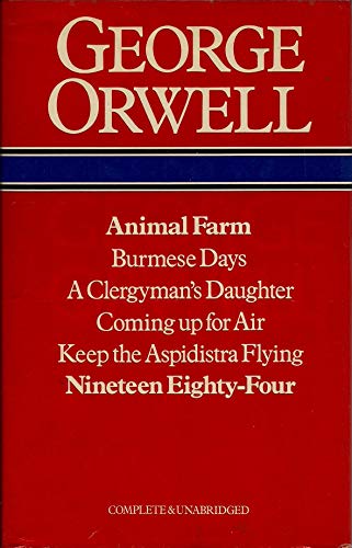 Stock image for George Orwell: Animal Farm, Burmese Days, A Clergyman's Daughter, Coming Up for Air, Keep the Aspidistra Flying, Nineteen Eighty-Four: Complete & Unabridged for sale by Zoom Books Company