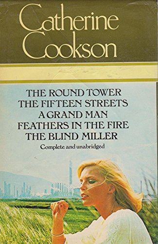 Stock image for Catherine Cookson: The Round Tower / The Fifteen Streets / A Grand Man / Feathers In The Fire / The Blind Miller.Complete and unabridged for sale by WorldofBooks