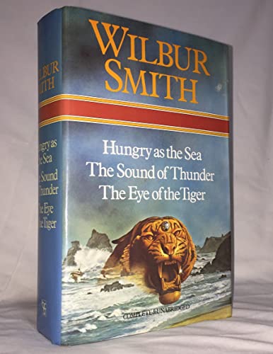 Beispielbild fr Wilbur Smith Omnibus: Hungry as the Sea, The Sound of Thunder, and, The Eye of the Tiger zum Verkauf von WorldofBooks