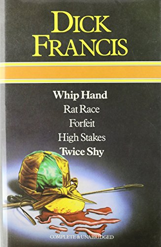 Stock image for Dick Francis Omnibus: Whip Hand; Rat Race; Forfeit, High Stakes, and, Twice Shy for sale by ThriftBooks-Dallas