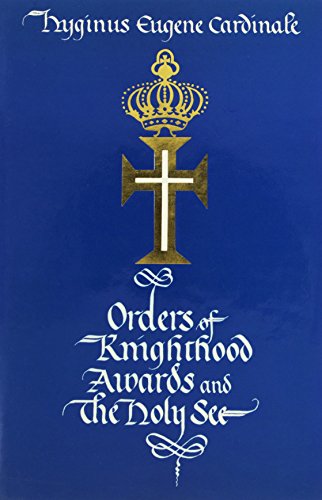 Imagen de archivo de Orders of Knighthood, Awards, and the Holy See: A Historical, Juridical, and Practical Compendium a la venta por Irish Booksellers