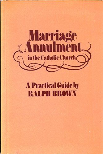 Imagen de archivo de Marriage Annulment: A Practical Guide for Roman Catholics and Others a la venta por Better World Books