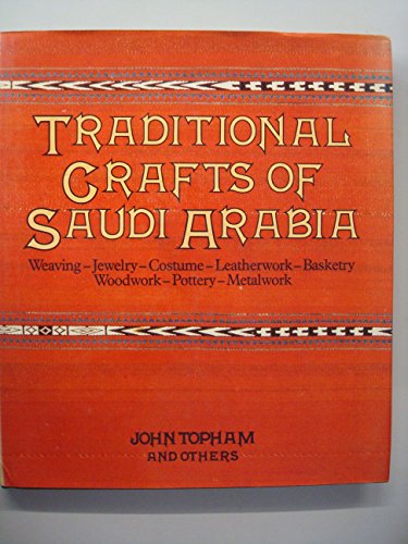 Traditional Crafts of Saudi Arabia: Weaving - Jewellery - Costume - Leatherwork - Basketry - Wood...