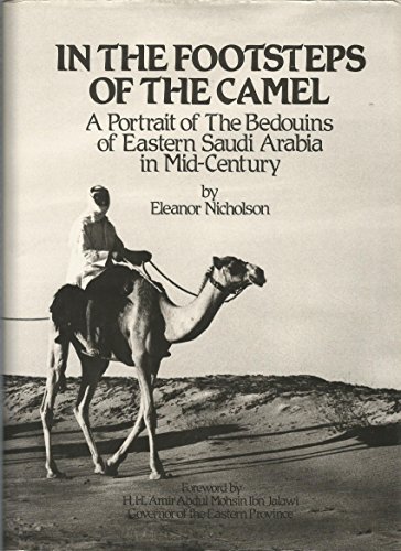 Imagen de archivo de In the Footsteps of the Camel: A Portrait of the Bedouins of Eastern Saudi Arabia in Mid Century a la venta por Karl Theis