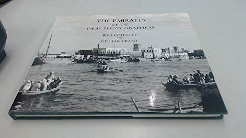 Emirates by the First Photographers (9780905743912) by FACEY, William; GRANT, Gillian