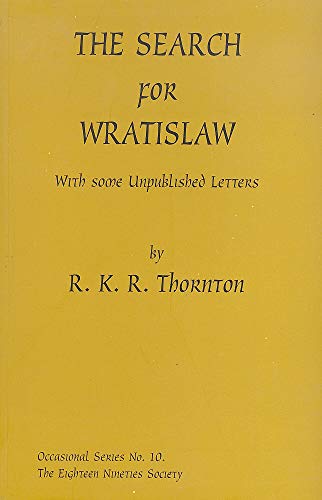 The Search for Wratislaw: With Some Unpublished Letters (9780905744315) by R.K.R. Thornton