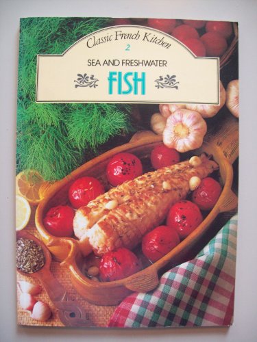 Imagen de archivo de Classic French Kitchen 2 - Sea & Freshwater Fish a la venta por Books & Bygones