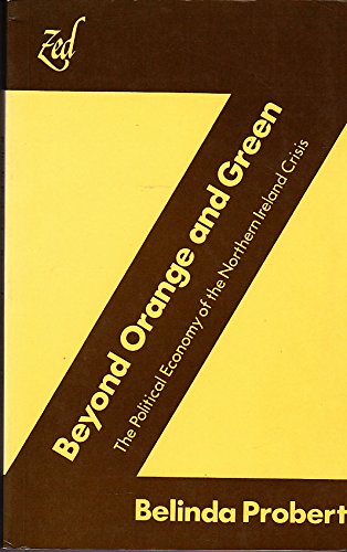 9780905762173: Beyond Orange and Green: The Political Economy of the Northern Island Crisis
