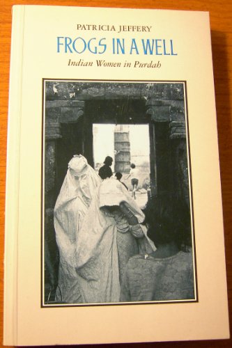 Beispielbild fr Frogs in a Well: Indian Women in Purdah zum Verkauf von gearbooks