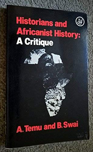 9780905762791: Historians and Africanist History: A Critique : Post-Colonial Historiography Examined