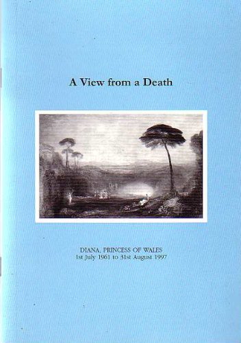 Stock image for A VIEW OF DEATH. DIANA, PRINCESS OF WALES 1961 - 1997. AN ANTHOLOGY OF VERSE. for sale by Nicola Wagner