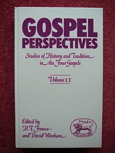 Gospel Perspectives: Studies of History and Tradition in the Four Gospels (9780905774312) by R.T. France; David Wenham