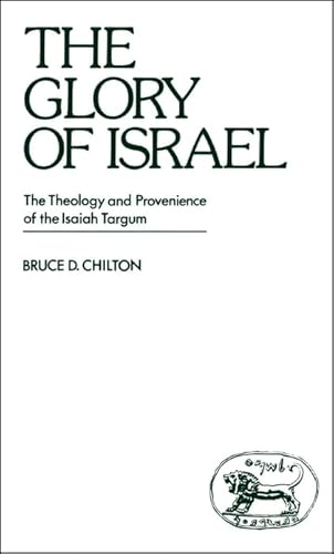 Stock image for The Glory of Israel: The Theology and Provenience of the Isaiah Targum [Journal for the Study of the Old Testament Supplement Series 23] for sale by Windows Booksellers