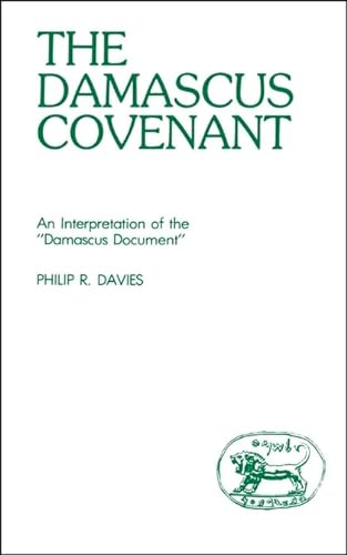 9780905774503: The Damascus Covenant: An Interpretation of the "Damascus Document" (Journal for the Study of the Old Testament, Supplement Series #25)
