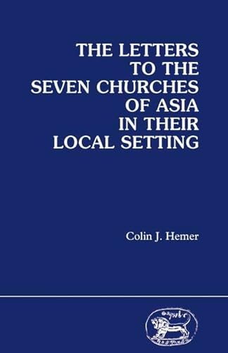 Beispielbild fr The Letters to the Seven Churches of Asia in their Local Setting [Journal for the Study of the New Testament Supplement Series 11] zum Verkauf von Windows Booksellers