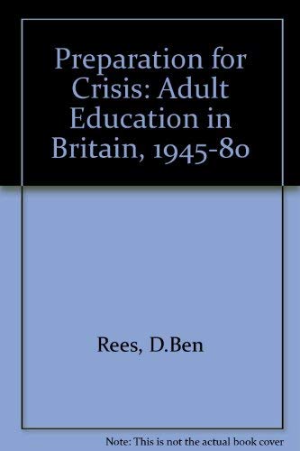 Beispielbild fr Preparation for Crisis : Adult Education 1945-80 zum Verkauf von Better World Books Ltd