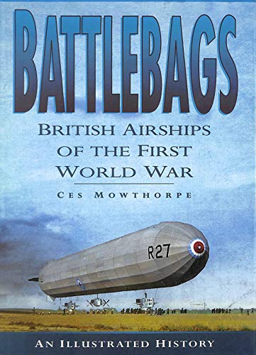 Imagen de archivo de Battlebags British Airships of First WW a la venta por Books From California