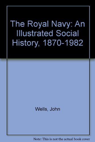 Beispielbild fr Royal Navy, The: An Illustrated Social History, 1870-1982 zum Verkauf von J. and S. Daft