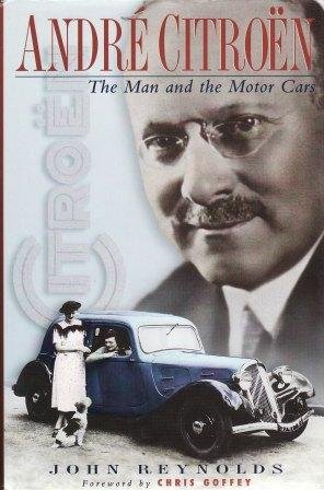 Andre Citroën: The Man and the Motor Cars