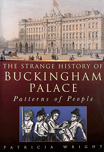 Stock image for The Strange History of Buckingham Palace: Patterns of People for sale by Foggy Mountain Books