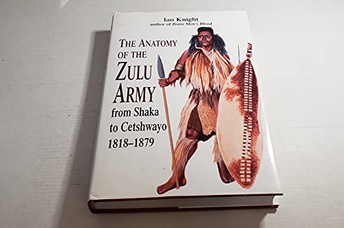 Imagen de archivo de Anatomy of the Zulu Army: From Shaka To Cetshwayo, 1818-1879 a la venta por ThriftBooks-Atlanta