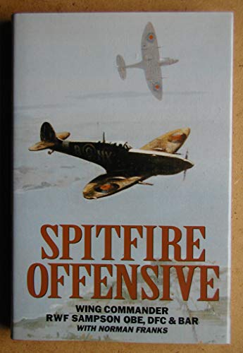 Stock image for SPITFIRE OFFENSIVE: A FIGHTER PILOT'S WAR MEMOIR. for sale by WorldofBooks