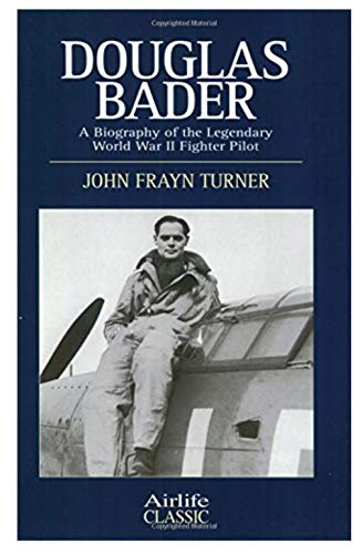 Stock image for Douglas Bader; A Biography of the Legendary World War II Fighter Pilot for sale by Balfour Books