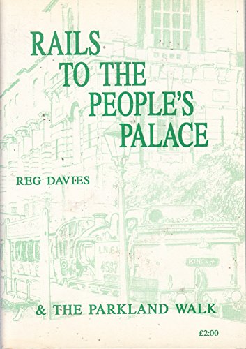 Rails to the People's Palace and the Parkland Walk (9780905794112) by R. Davies