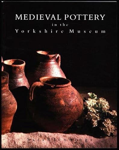 Medieval Pottery in the Yorkshire Museum (9780905807041) by Sarah Jennings