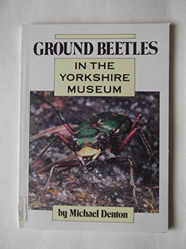 Ground beetles in the Yorkshire Museum (9780905807065) by Denton, Michael