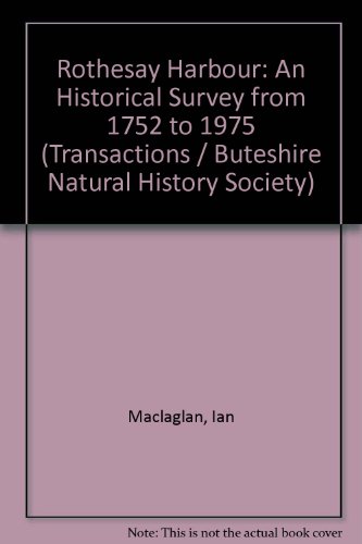Stock image for Rothesay Harbour: An historical survey from 1752 to 1975 (Transactions of the Buteshire Natural History Society ; v. 19) for sale by Zubal-Books, Since 1961
