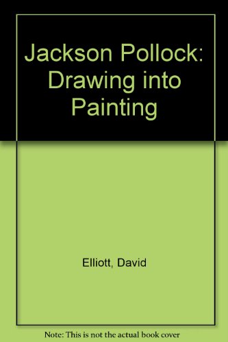 Stock image for Jackson Pollock: Drawing Into Painting, An Exhibition Circulated Under The Auspices Of The International Council Of The Museum Of Modern Art, Oxford, And The Arts Council of Great Britain for sale by Mullen Books, ABAA