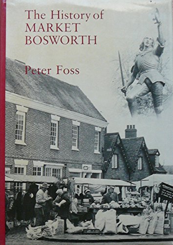 THE HISTORY OF MARKET BOSWORTH