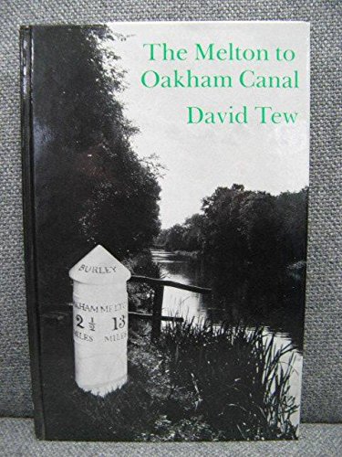 The Melton to Oakham Canal (9780905837291) by Tew, David