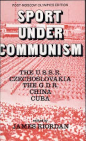 9780905838144: Sport Under Communism: The U.S.S.R., Czechoslovakia, the G.D.R., China, Cuba