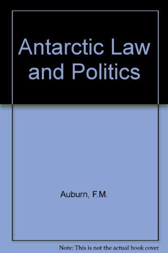 Antarctic Law and Politics - Auburn, F.M.