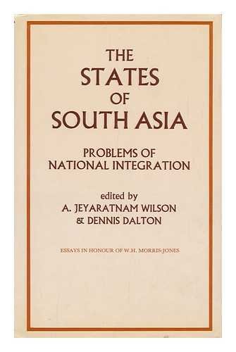 9780905838694: The States of South Asia: Problems of national integration : essays, in honour of W.H. Morris-Jones