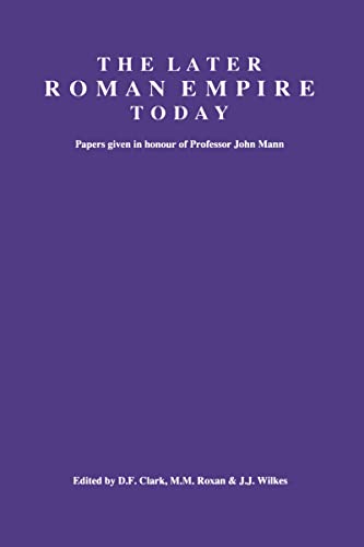 The Later Roman Empire Today :Papers given in honour of John Mann 23 May 1992 - Clark, D F ;et al (eds)