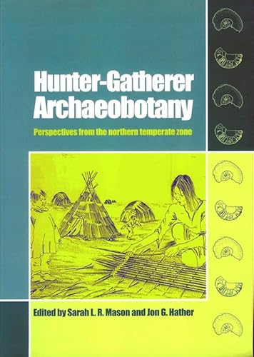 Stock image for Hunter-Gatherer Archaeobotany: Perspectives from the Northern Temperate Zone (UCL Institute of Archaeology Publications) for sale by Book Deals