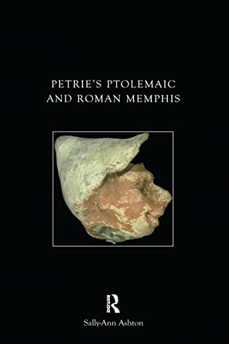 Petrie's Ptolemaic and Roman Memphis (UCL Institute of Archaeology Publications) (9780905853406) by Ashton, Sally-Ann