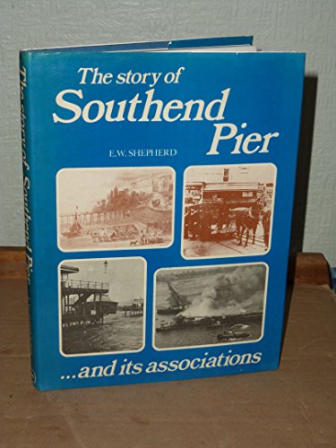 Beispielbild fr The Story of Southend Pier - and Its Associations zum Verkauf von WorldofBooks