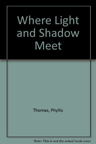 Where Light and Shadow Meet (9780905858159) by Thomas, Phyllis