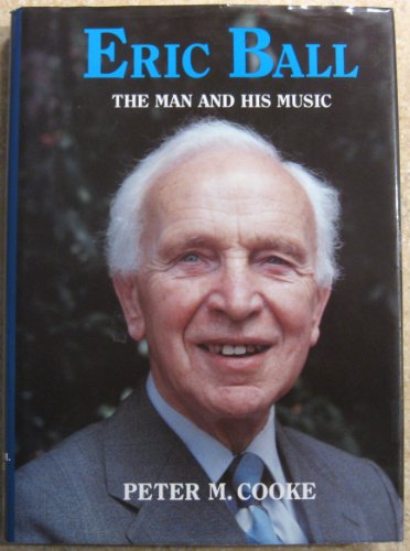 9780905858562: Eric Ball: The Man and His Music