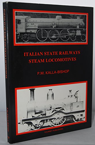 ITALIAN STATE RAILWAYS STEAM LOCOMOTIVES - Kalla-Bishop, P.M.