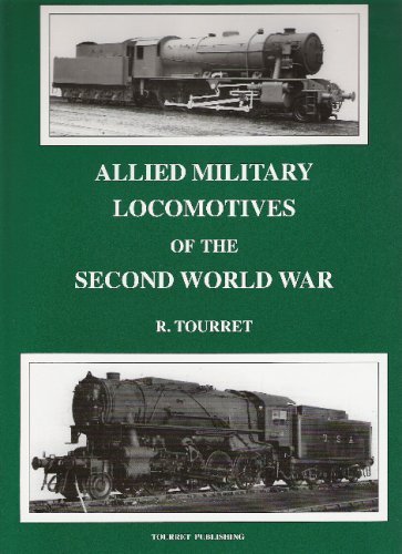 Allied Military Locomotives of the Second World War - Tourret, R.