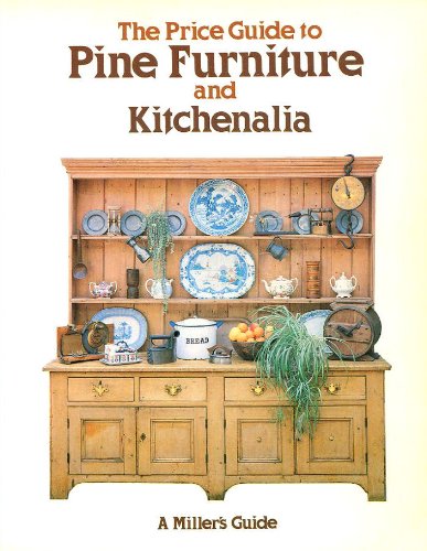Imagen de archivo de The Price Guide to Pine Furniture and Kitchenalia. A Miller's Guide a la venta por The London Bookworm