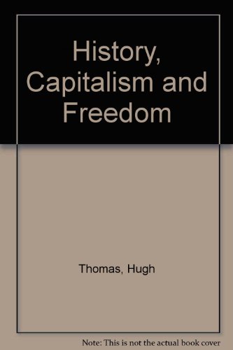 History, Capitalism and Freedom (9780905880174) by Hugh Thomas; Centre For Policy Studies