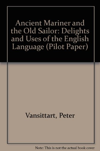 Beispielbild fr THE ANCIENT MARINER AND THE OLD SAILOR: DELIGHTS AND USES OF THE ENGLISH LANGUAGE. zum Verkauf von Burwood Books