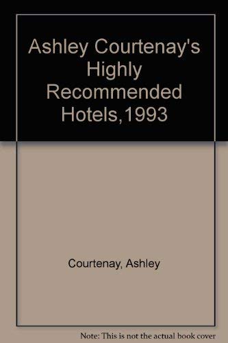 Ashley Courtenay's Highly Recommended Hotels,1993 (9780905881249) by Courtenay, Ashley
